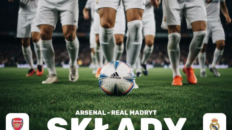 Składy: Arsenal F.C. – Real Madryt – przewidywane zestawienie gwiazd