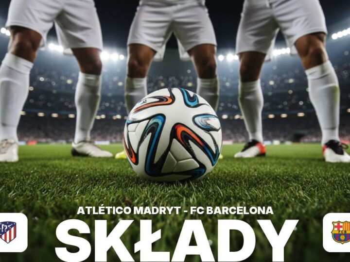 Składy: Atlético Madryt – FC Barcelona – ustawienie, zmiany, ławka rezerwowych