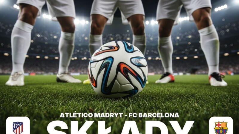 Składy: Atlético Madryt – FC Barcelona – ustawienie, zmiany, ławka rezerwowych