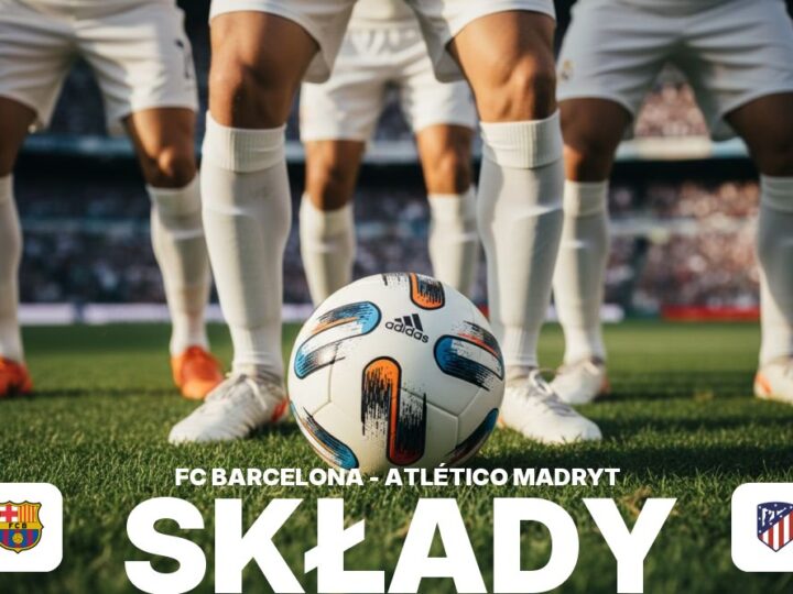 Składy: FC Barcelona – Atlético Madryt – kluczowi piłkarze spotkania