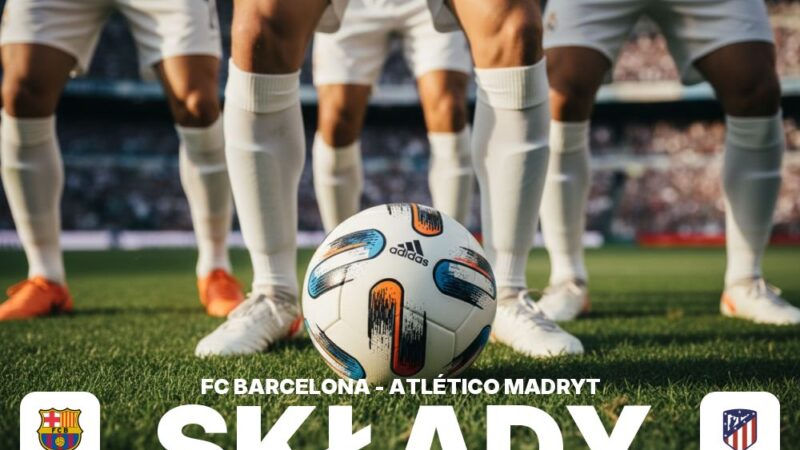 Składy: FC Barcelona – Atlético Madryt – kluczowi piłkarze spotkania