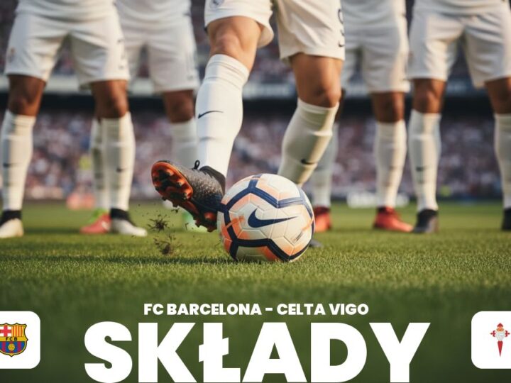 Składy: FC Barcelona – Celta Vigo – najważniejsze pojedynki na boisku