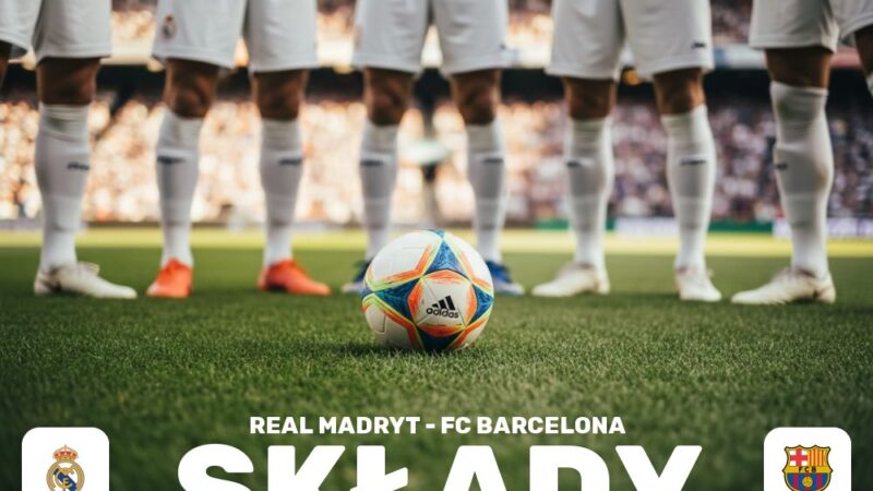 Składy: Real Madryt – FC Barcelona – przewidywane jedenastki i taktyka